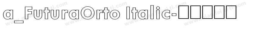 a_FuturaOrto Italic字体转换